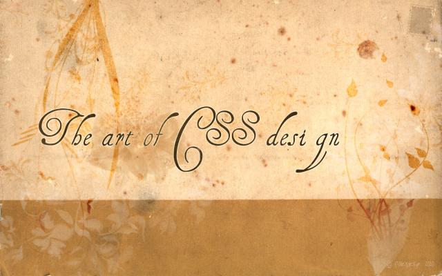 The art of CSS design The art of CSS design